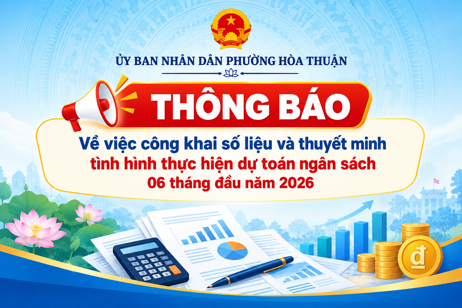 THÔNG BÁO Về việc công khai số liệu và thuyết minh tình hình thực hiện  
dự toán ngân sách 06 tháng đầu năm 2026